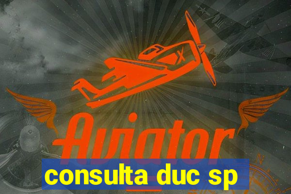 consulta duc sp